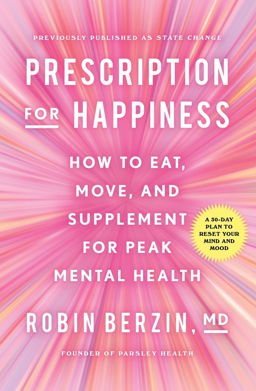 Prescription for Happiness: How to Eat, Move, Sleep & Supplement for Peak Mental Health