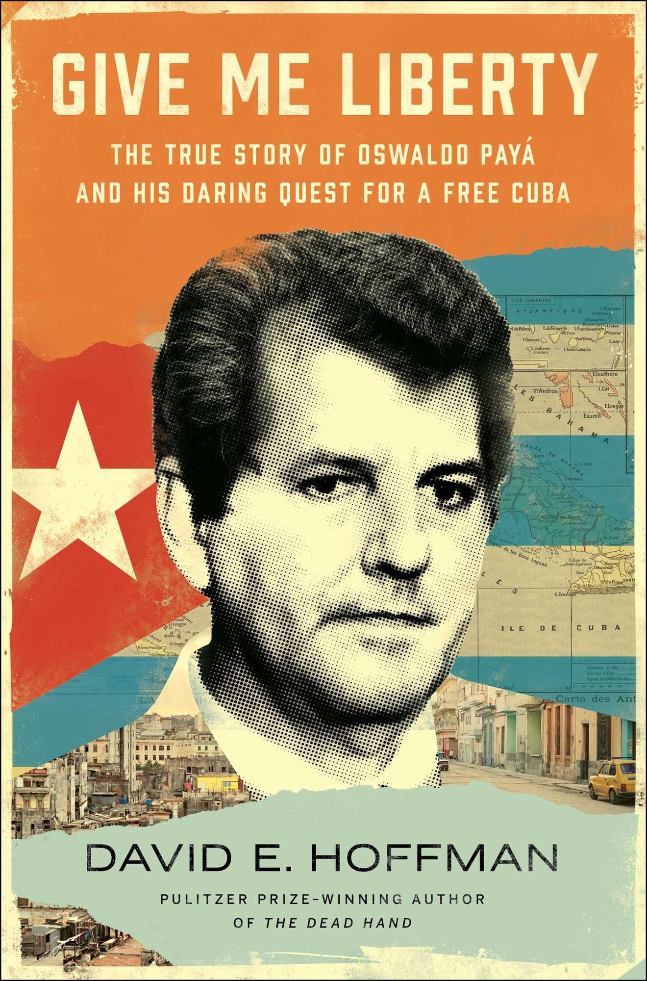 Give Me Liberty: The True Story of Oswaldo Payï¿½ and his Daring Quest for a Free Cuba