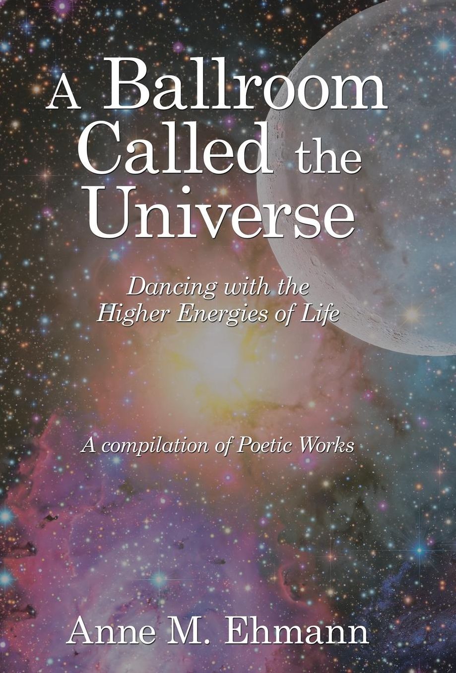A Ballroom Called the Universe: Dancing with the Higher Energies of Life