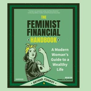 The Feminist Financial Handbook: A Modern Women's Guide to a Wealthy Life