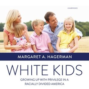 White Kids: Growing Up with Privilege in a Racially Divided America