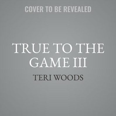 True to the Game III