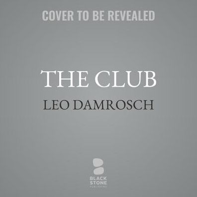 The Club: Johnson, Boswell, and the Friends Who Shaped an Age
