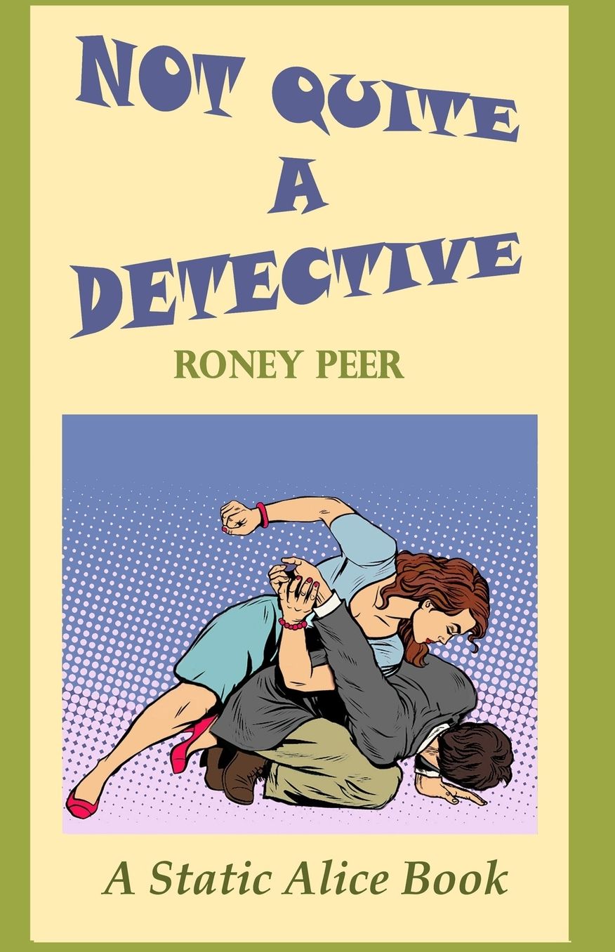 Not Quite a Detective: A Static Alice book