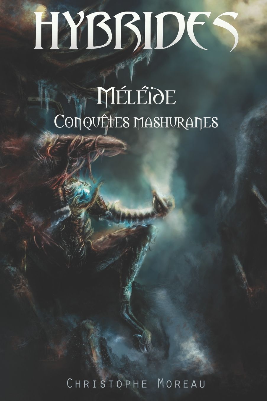 Hybrides - Méléïde: Conquêtes mashuranes : Tome premier