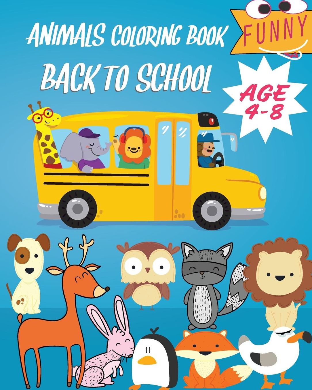 Animals Coloring Book Back to School: Cartoon Animals Coloring Book Jungle Animals, Woodland Animals and Circus Animals. 8x10 Size,32 Animals Zoo, Kindergarten Perfect Coloring Book for Kindergarten Boys Girls 4-8 Age Funny Cartoon Cute Animals