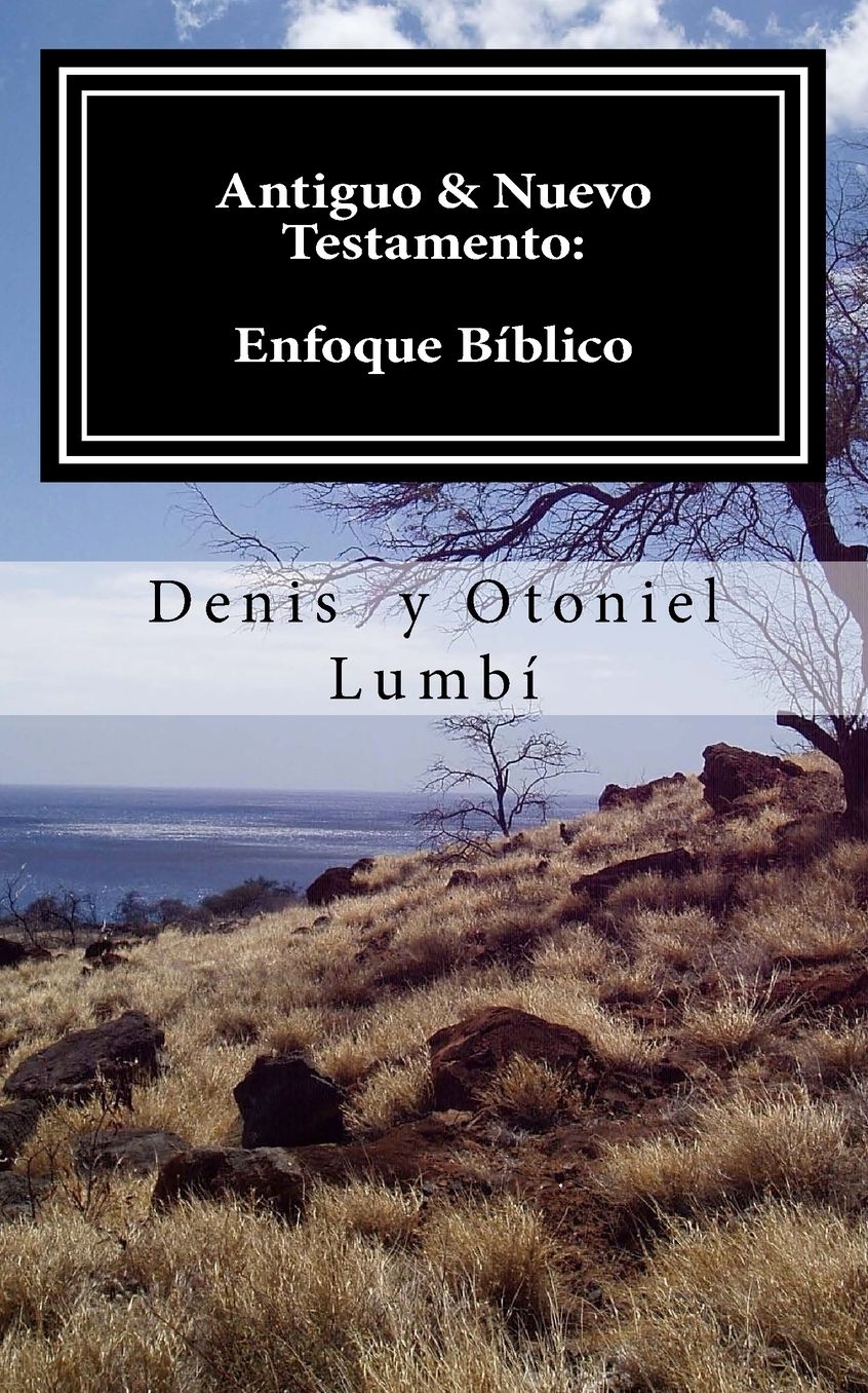 Antiguo & Nuevo Testamento: Enfoque Biblico
