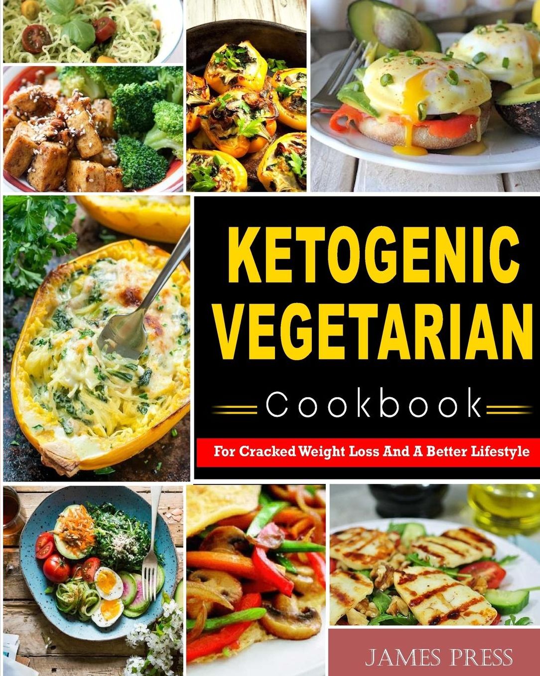 Ketogenic Vegetarian Cookbook: For Cracked Weight Loss and a Better Lifestyle( Ketogenic Diet Keto Diet Low Carb Diet Vegan Diet Vegetarian Diet Palo