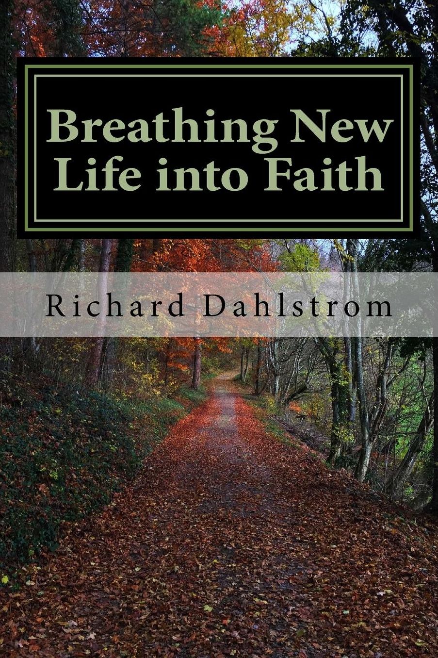 Breathing New Life Into Faith: Ancient Spiritual Practices for the 21st Century
