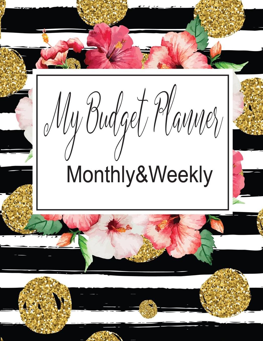 My Budget Planner Monthly Weekly: Budget Book Monthly Bill Organizer Budgeting Planner Monthly Budget Planner Organizer Finance Planner Money Organizer Monthly Budget Planner Expense Tracker Bill Tracker Budget Journal Notebook