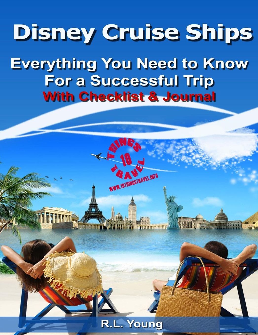 Disney Cruise Ships: Everything you Need to Know for a Successful Trip: With Checklist & Journal