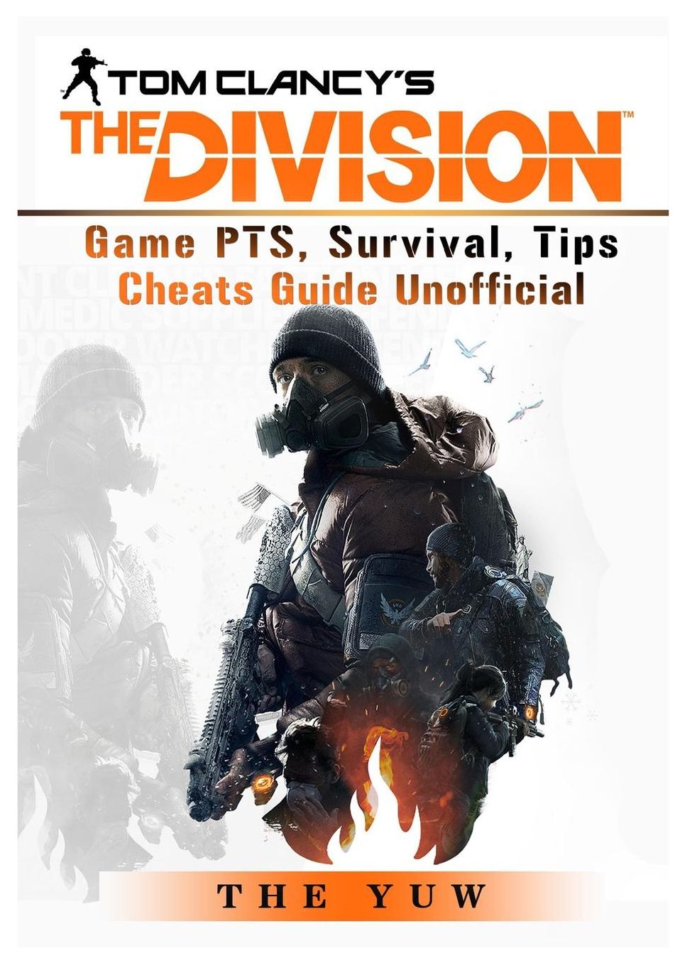 Tom Clancy's The Division Game PTS: Survival, Tips, Cheats Guide Unofficial
