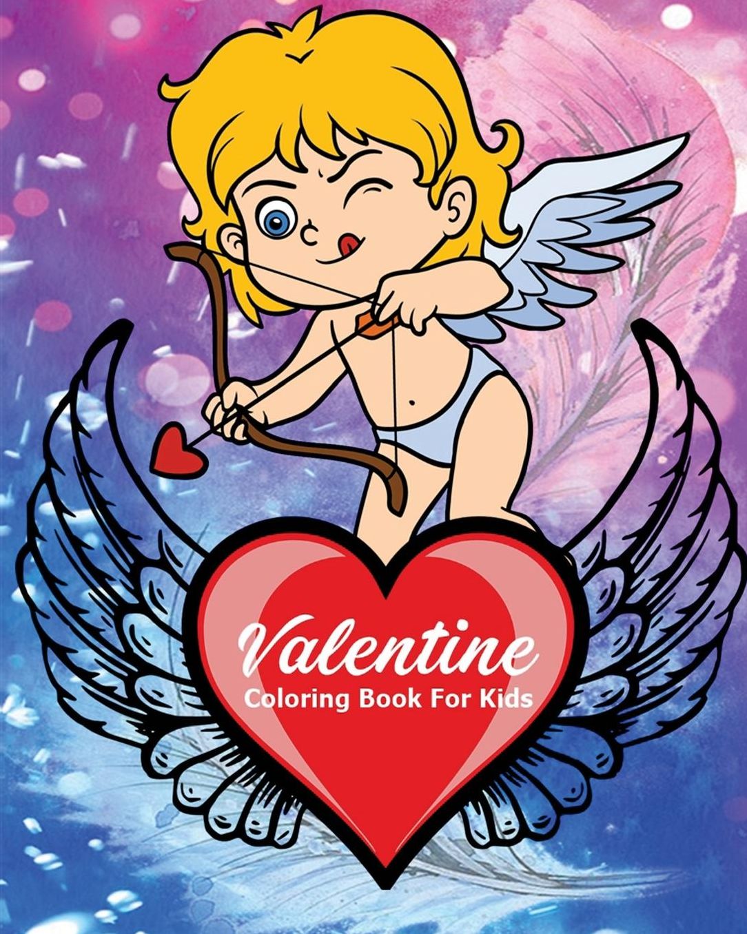Valentine Coloring Book For Kids: Coloring & Learn Basic Math For Kids: Addition And Subtraction, Activities For Hours Of Fun (Kids Ages 4 - 8)