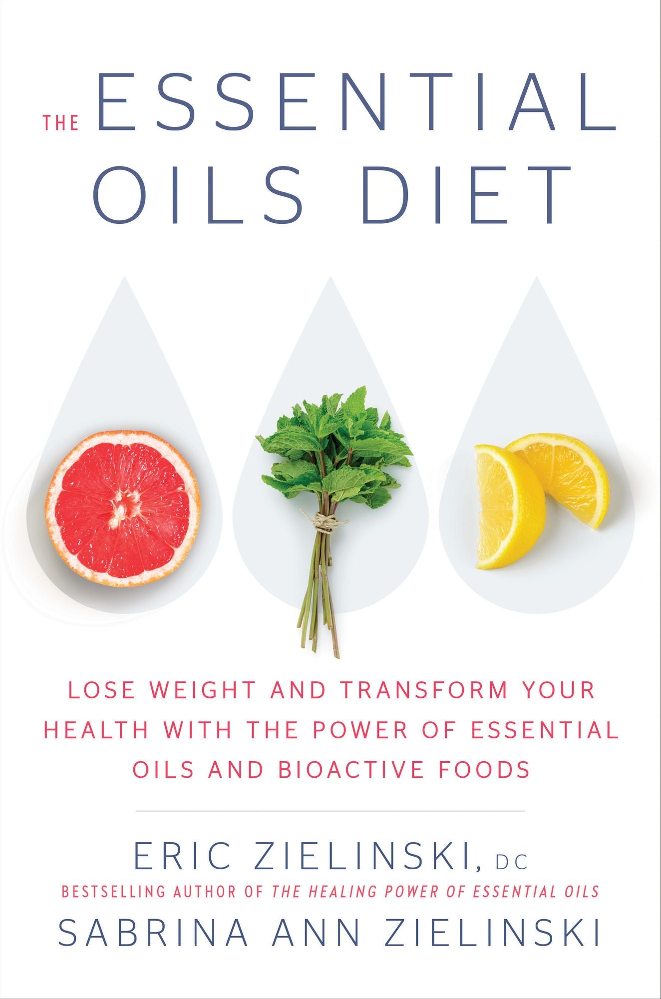 The Essential Oils Diet: Lose Weight and Transform Your Health with the Power of Essential Oils and Bioactive Foods