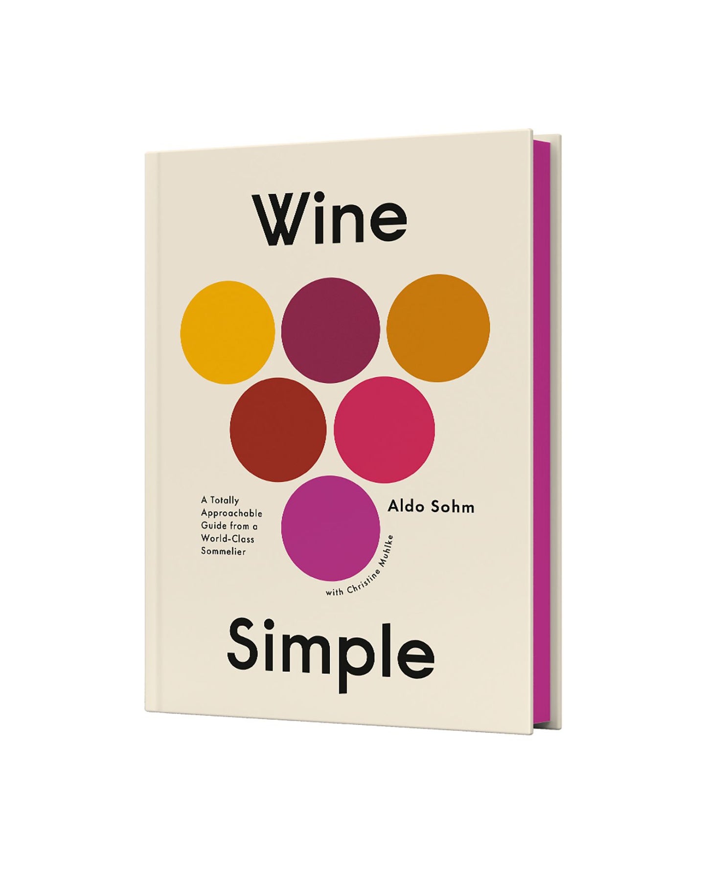 Wine Simple : A Totally Approachable Guide from a World-class Sommelier