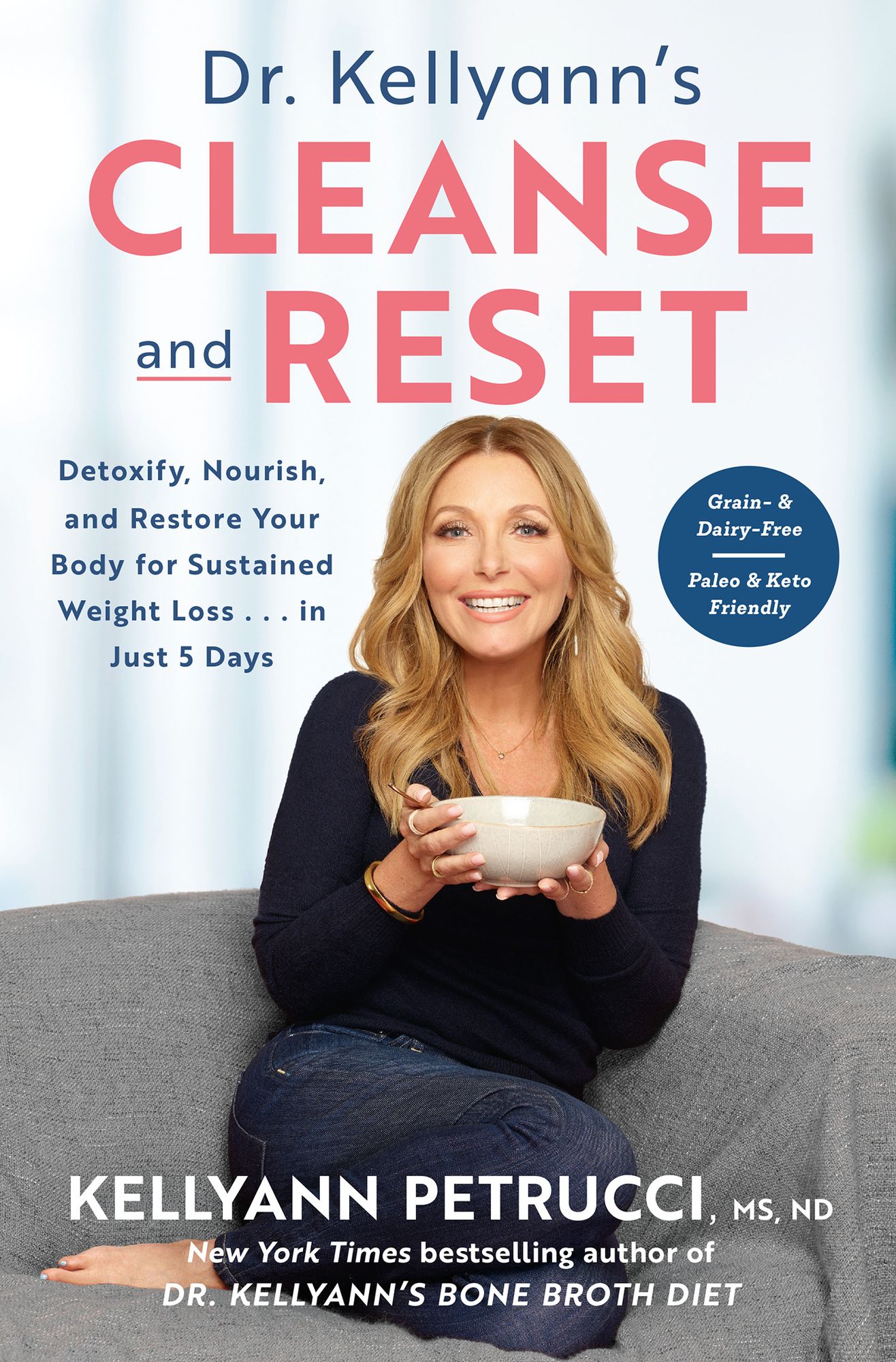 Dr. Kellyann's Cleanse and Reset : Detoxify, Nourish, and Restore Your Body for Sustained Weight Loss...in Just 5 Days