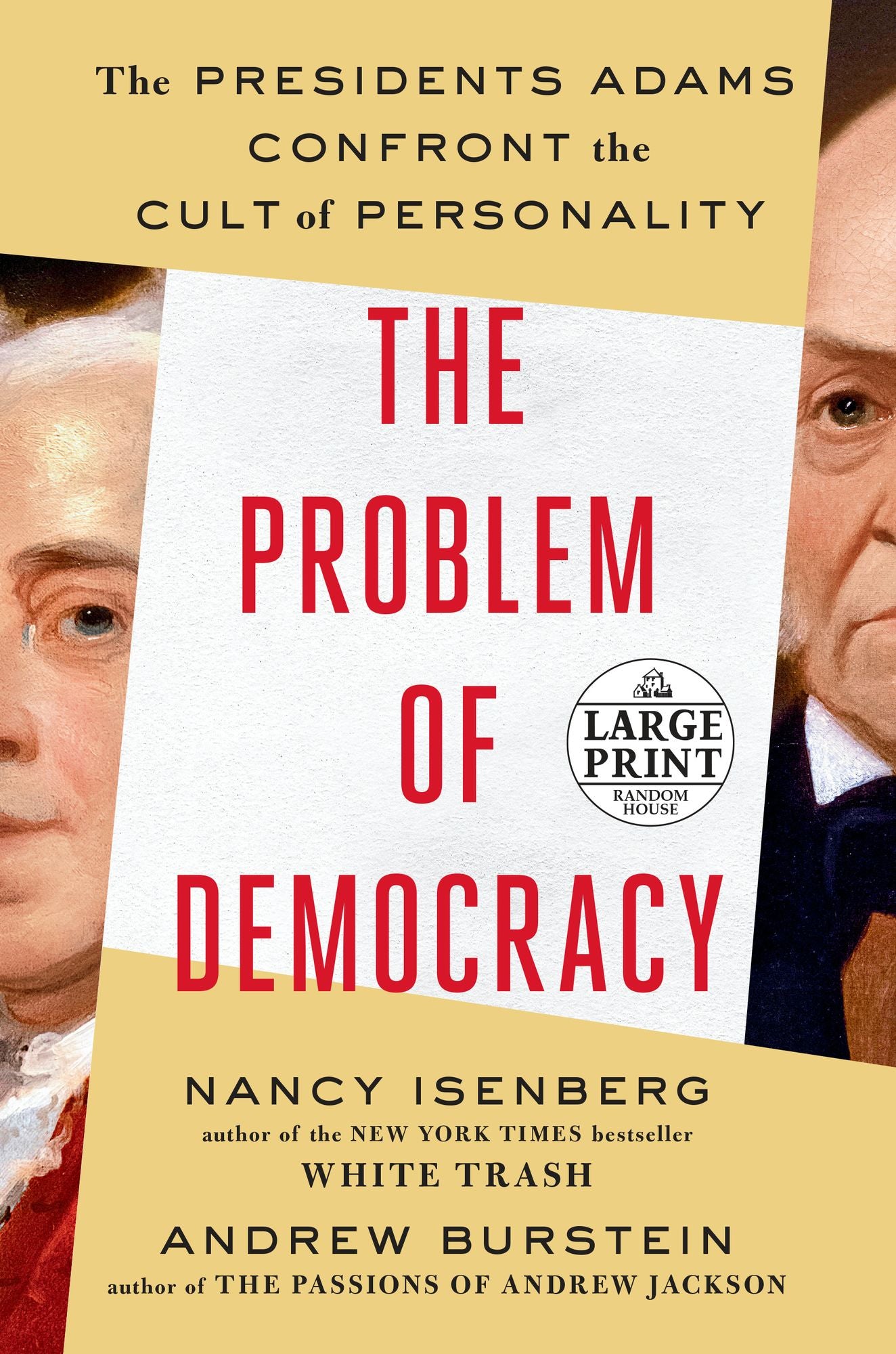The Problem of Democracy: The Presidents Adams Confront the Cult of Personality