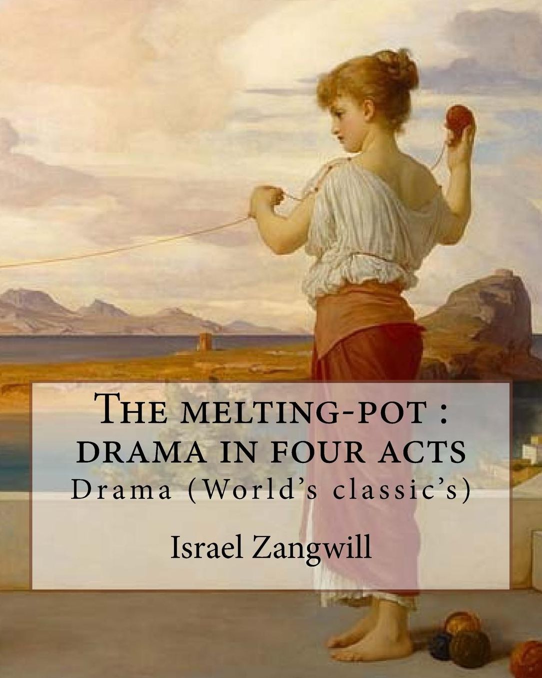Melting-Pot: Drama in Four Acts