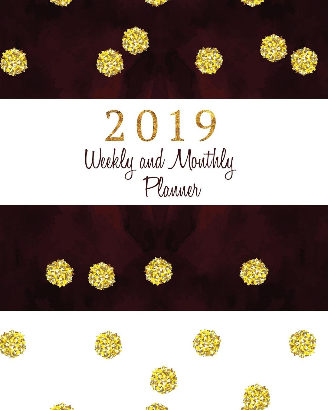 2019 Weekly & Monthly Planner: Calendar Schedule Organizer and Journal Notebook with Inspirational Quotes and Gold Glitter Polka Dots Cover