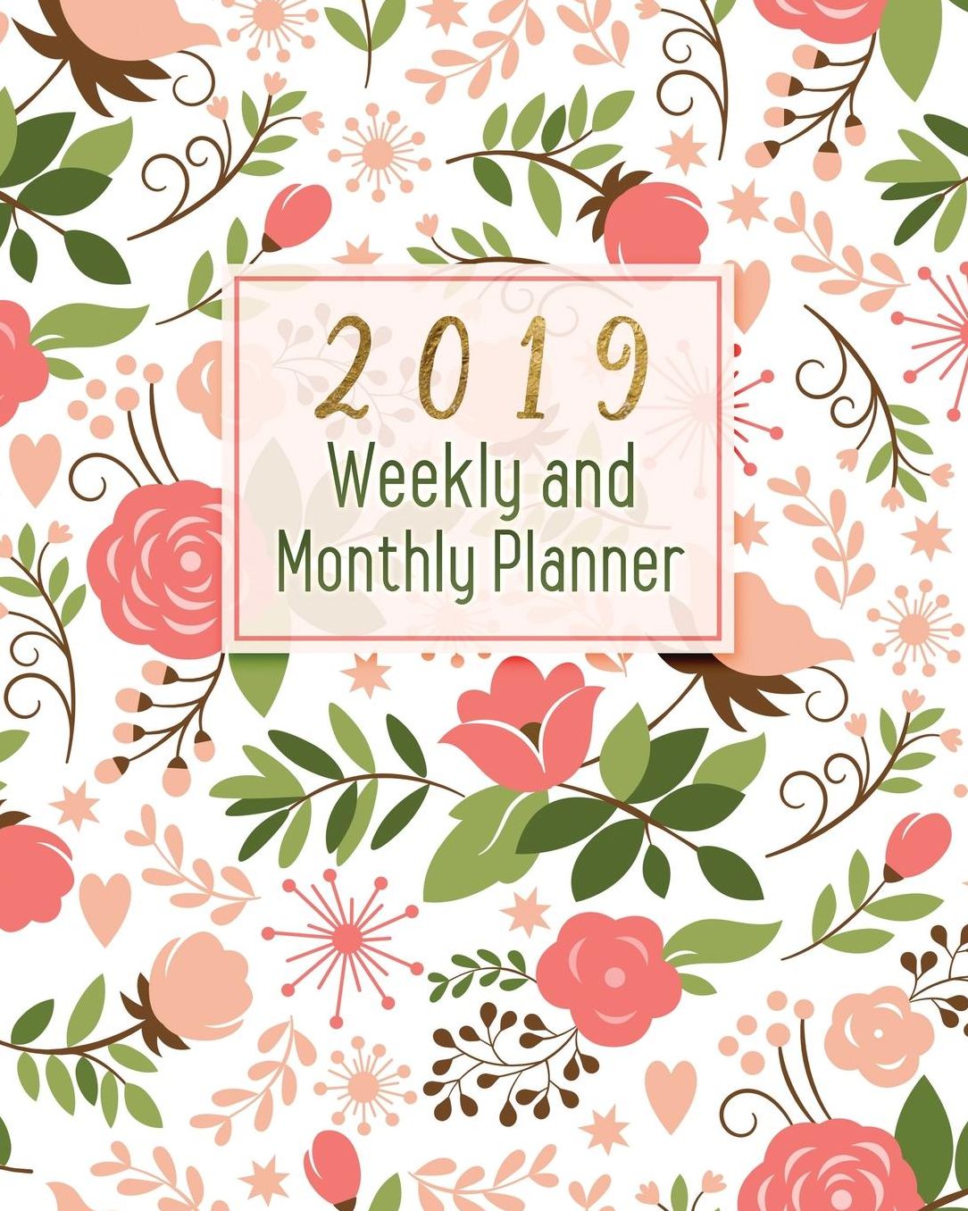 2019 Weekly and Monthly Planner: Academic Student Planner, Daily Weekly and Monthly Journal Planner, Calendar Schedule Organizer, Appointment Notebook with Inspirational Quotes, 1 Year Personal Planner for Business, Life Goals, Passion and Happiness with