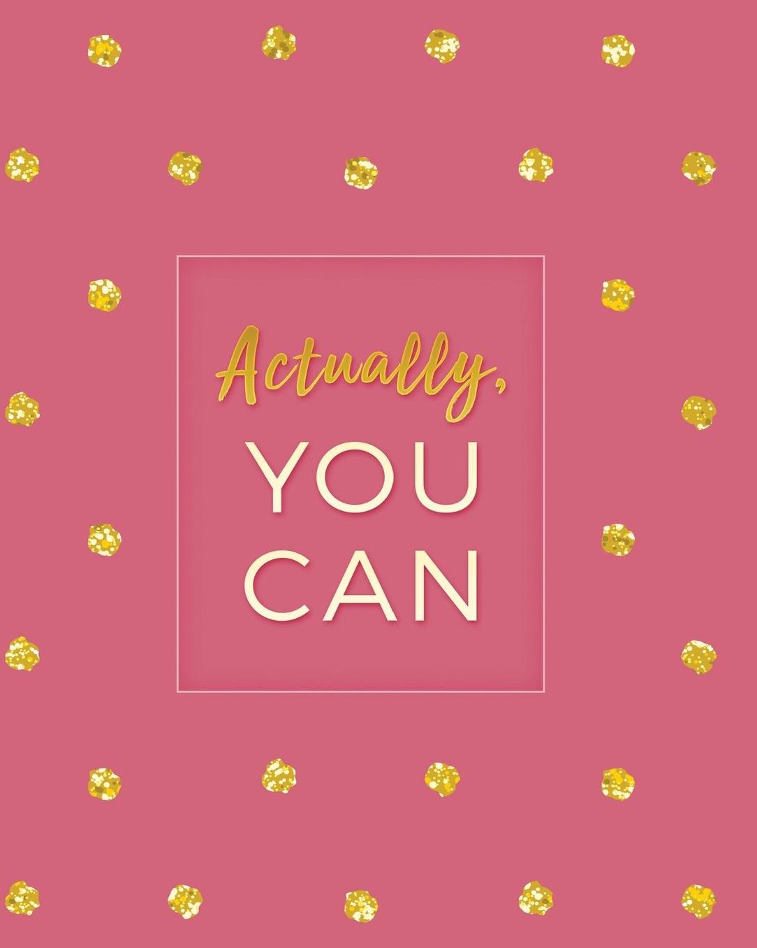 Actually, You Can: 2019 Weekly & Monthly Planner, Academic Student Planner, Calendar Schedule Organizer and Journal Notebook with Inspirational Quotes for Business, Life Goals, Passion and Happiness with Gittering Gold Polka Dots (Vol 7)