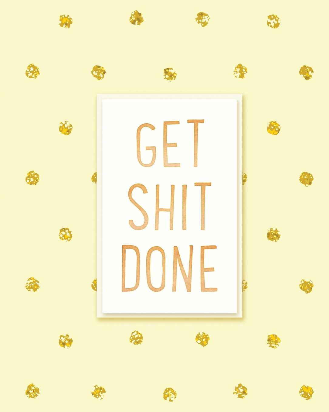 Get Shit Done: 2019 Weekly & Monthly Planner, Academic Student Planner, Calendar Schedule Organizer and Journal Notebook with Inspirational Quotes for Business, Life Goals, Passion and Happiness (Vol 9)