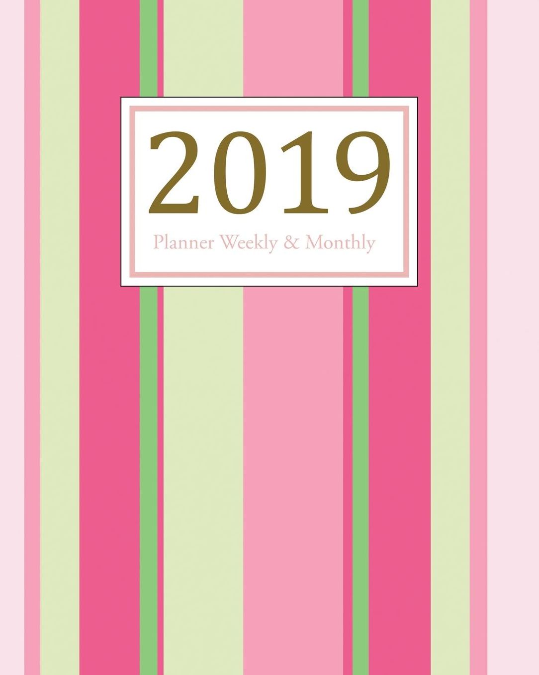 2019 Planner Weekly and Monthly: A Year - 365 Daily - 52 Week Journal Planner Calendar, Agenda Schedule Organizer, Appointment Notebook, Monthly Planner, Academic Student Planner, Diary, to Do .. Pink Stripes (Vol 13)