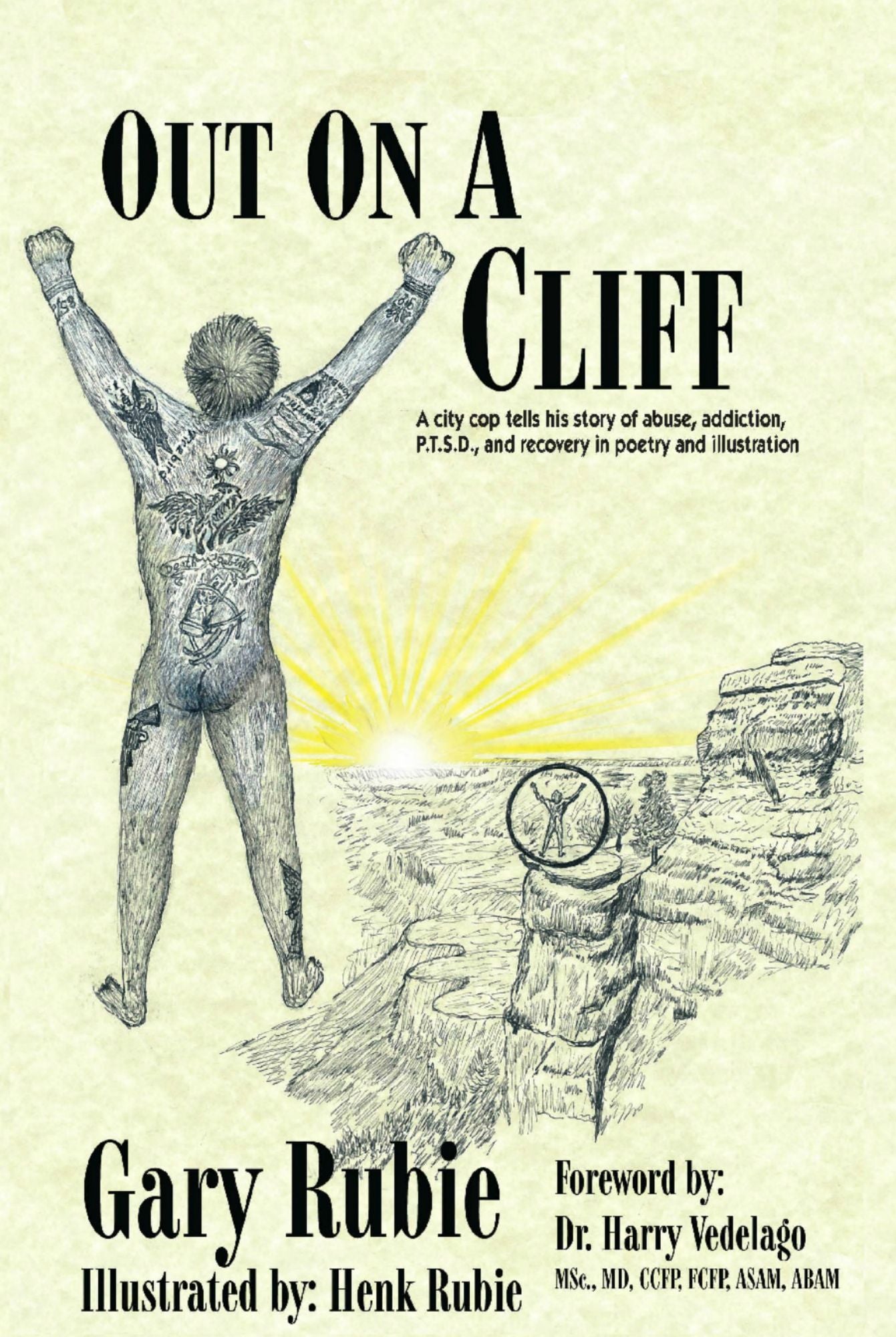 Out On A Cliff: A City Cop tells his story of abuse, addiction, P.T.S.D., and recovery.
