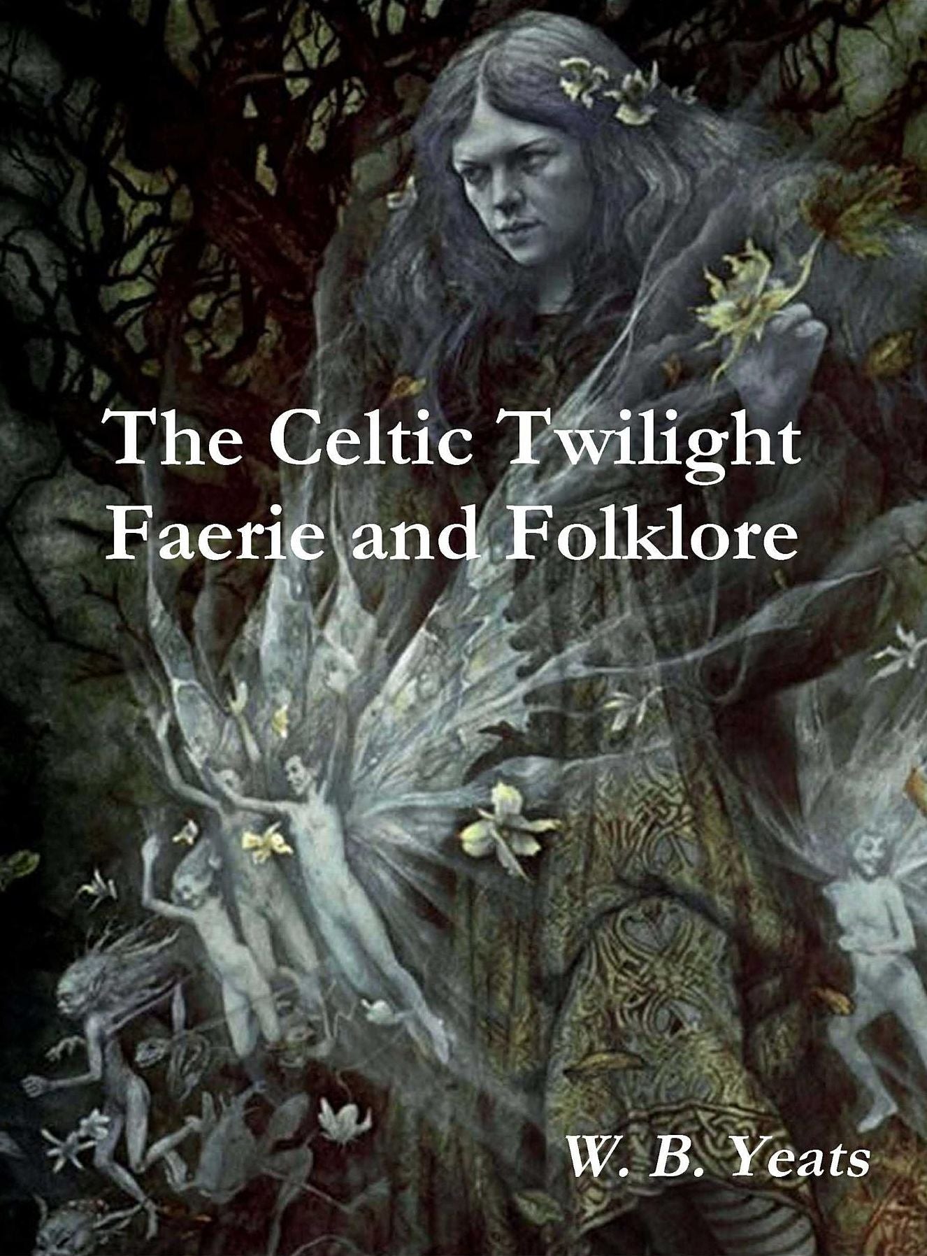 The Celtic Twilight Faerie and Folklore