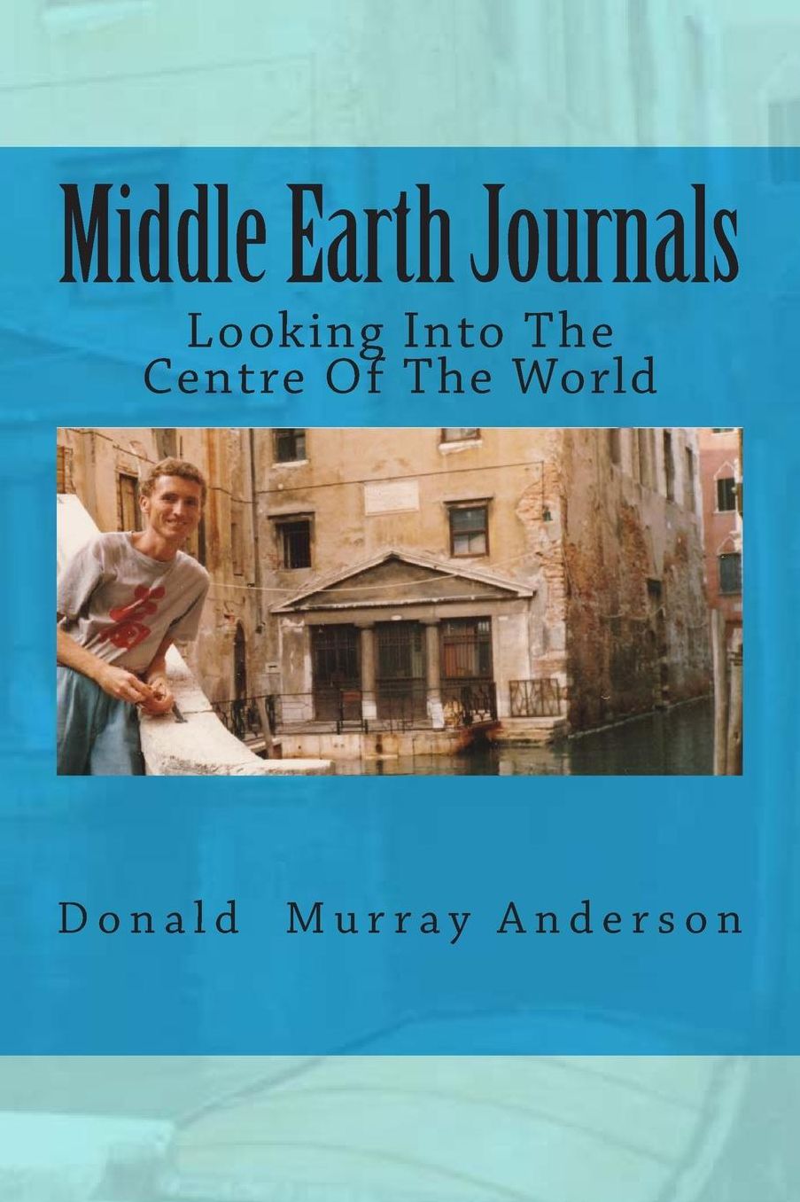 Middle Earth Journals: Looking Into The Centre Of The World