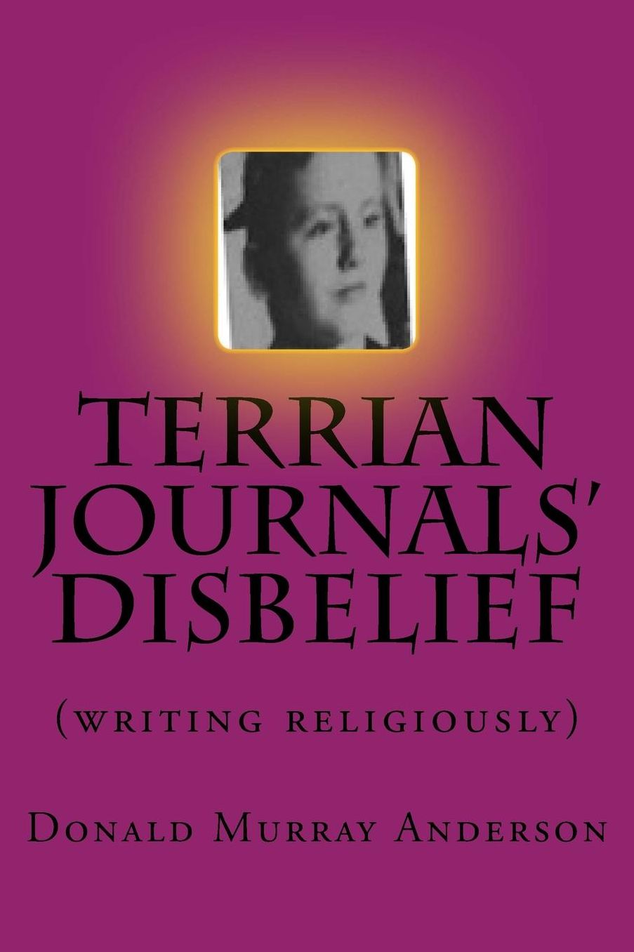 Terrian Journals' Disbelief: (writing religiously)