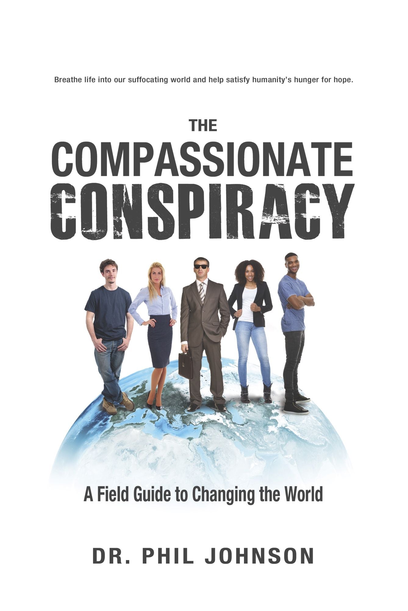 Compassionate Conspiracy: A Field Guide To Changing The World
