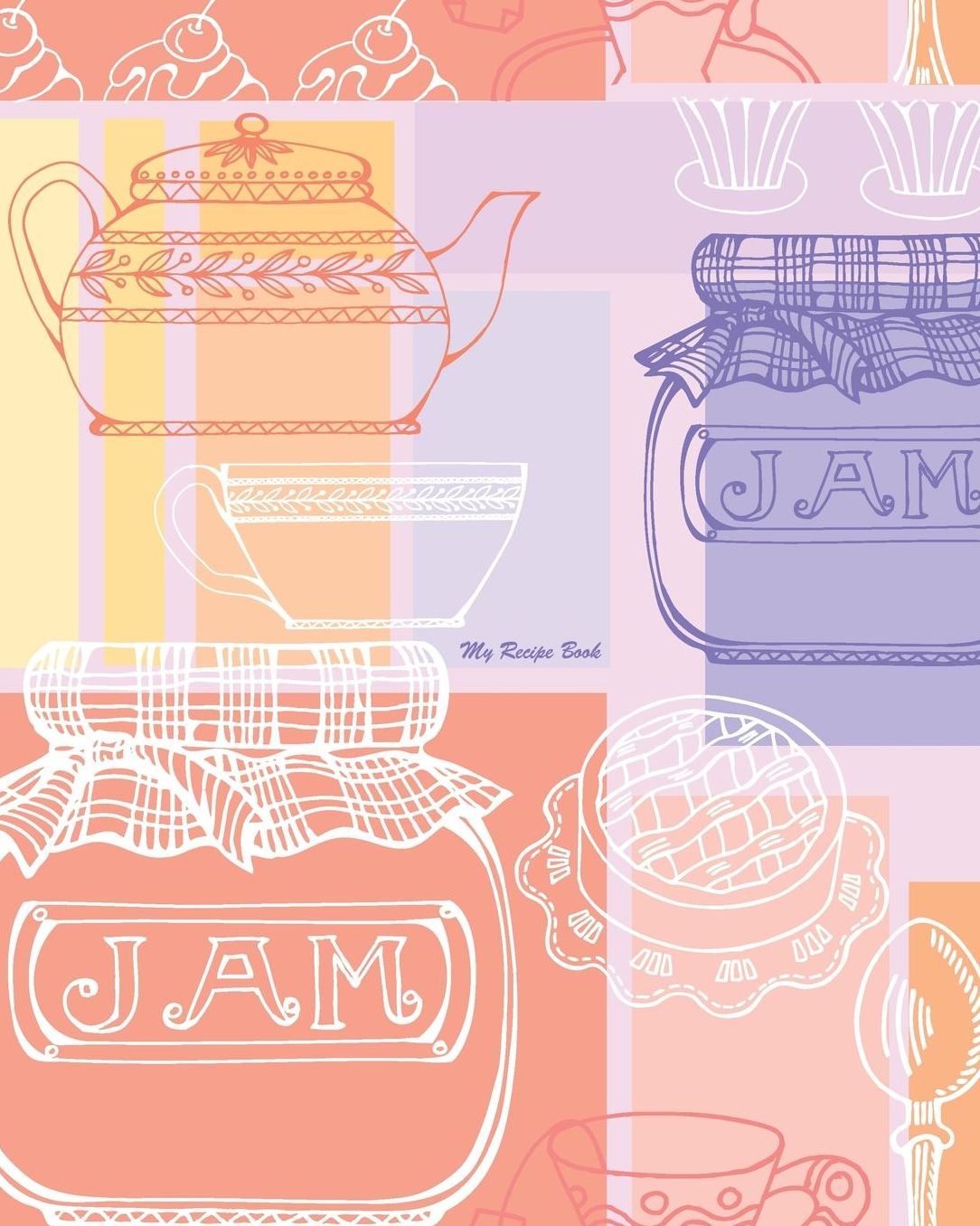 My Recipe Book: 100 Recipe Pages, Conversion Tables, Quotes and More!!! Make Your Own Cookbook Using this Blank Recipe Book [8 x 10 Inches / Pink, Purple and Orange]