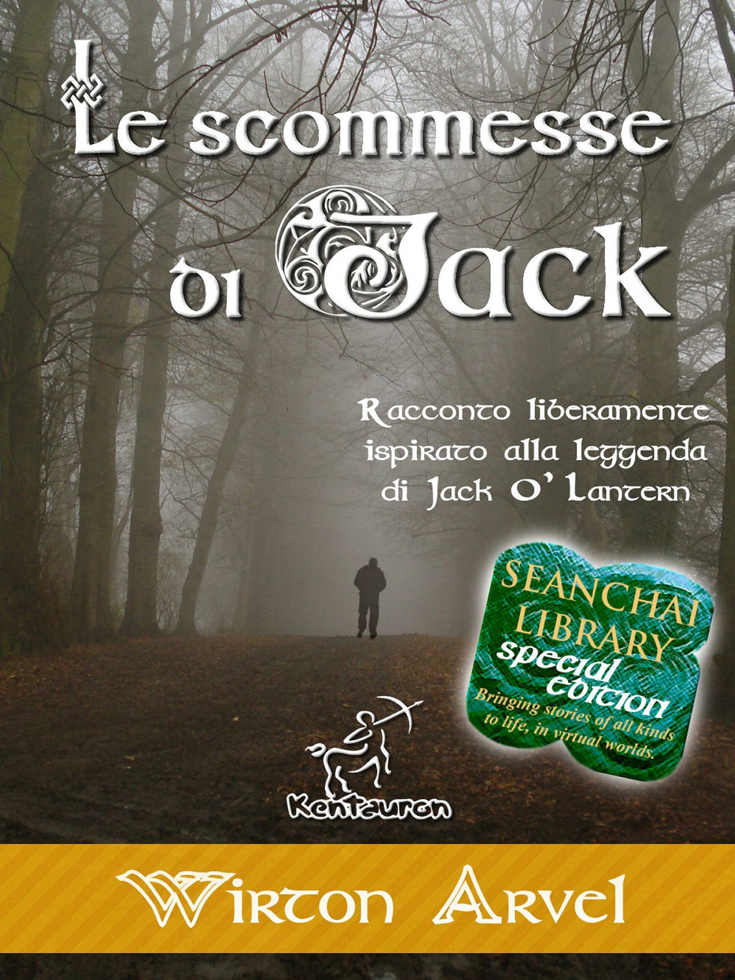 Le scommesse di Jack: Racconto liberamente ispirato alla leggenda di Jack O' Lantern, alla festa celtica di Samhain e alle origini di Halloween