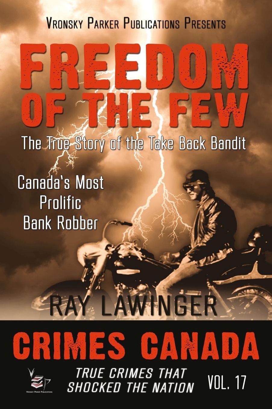 Freedom of the Few: The True Story of the Take Back Bandit - Canada's Most Prolific Bank Robber