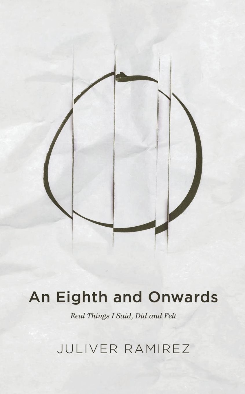 An Eighth and Onwards: Real Things I Said, Did and Felt