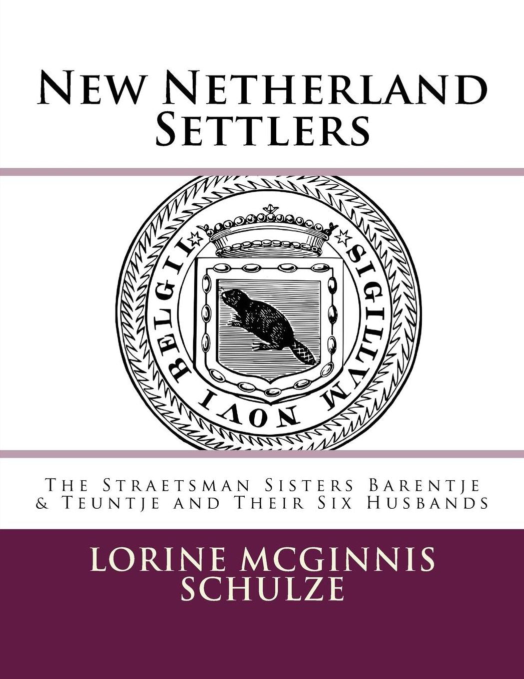 New Netherland Settlers: The Straetsman Sisters Barentje & Teuntje and Their Six Husbands