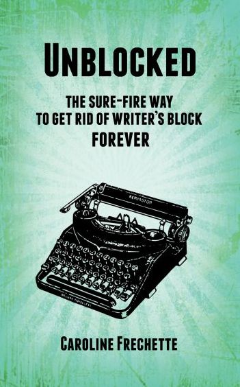 Unblocked: The sure-fire way to get rid of writer's block forever