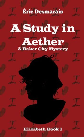 A Study in Aether: A Baker City Mystery