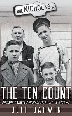 The Ten Count: Howard Darwin's remarkable Life in Ottawa