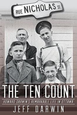 The Ten Count: Howard Darwin's remarkable Life in Ottawa