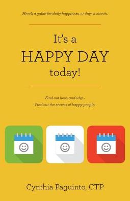 It's a HAPPY DAY today!: Find out how...and why... Find out the secrets of happy people.