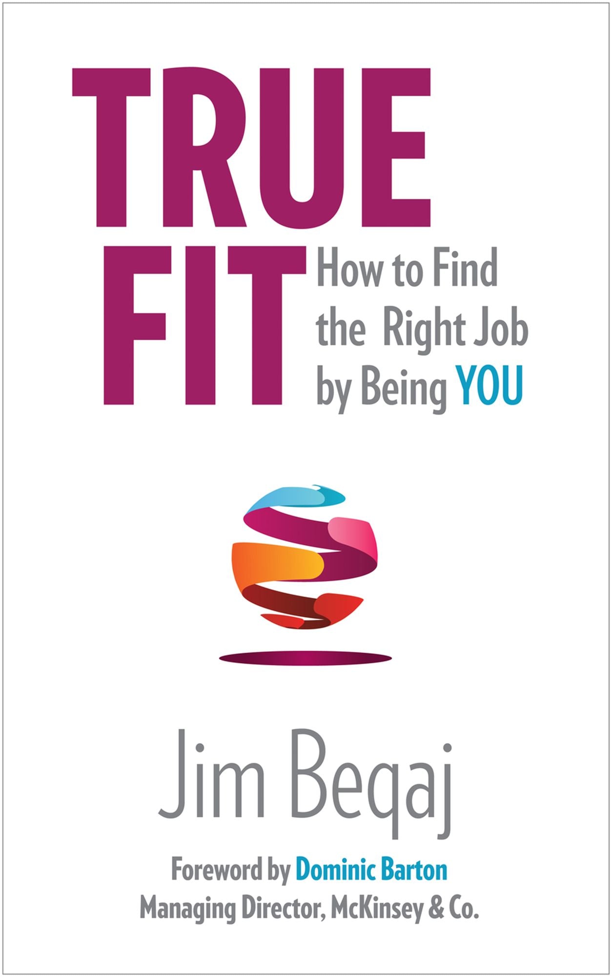 True Fit: How to Find the Right Job by Being You