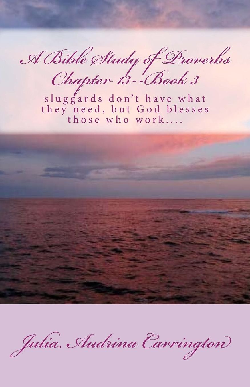 A Bible Study of Proverbs Chapter 13--Book 3