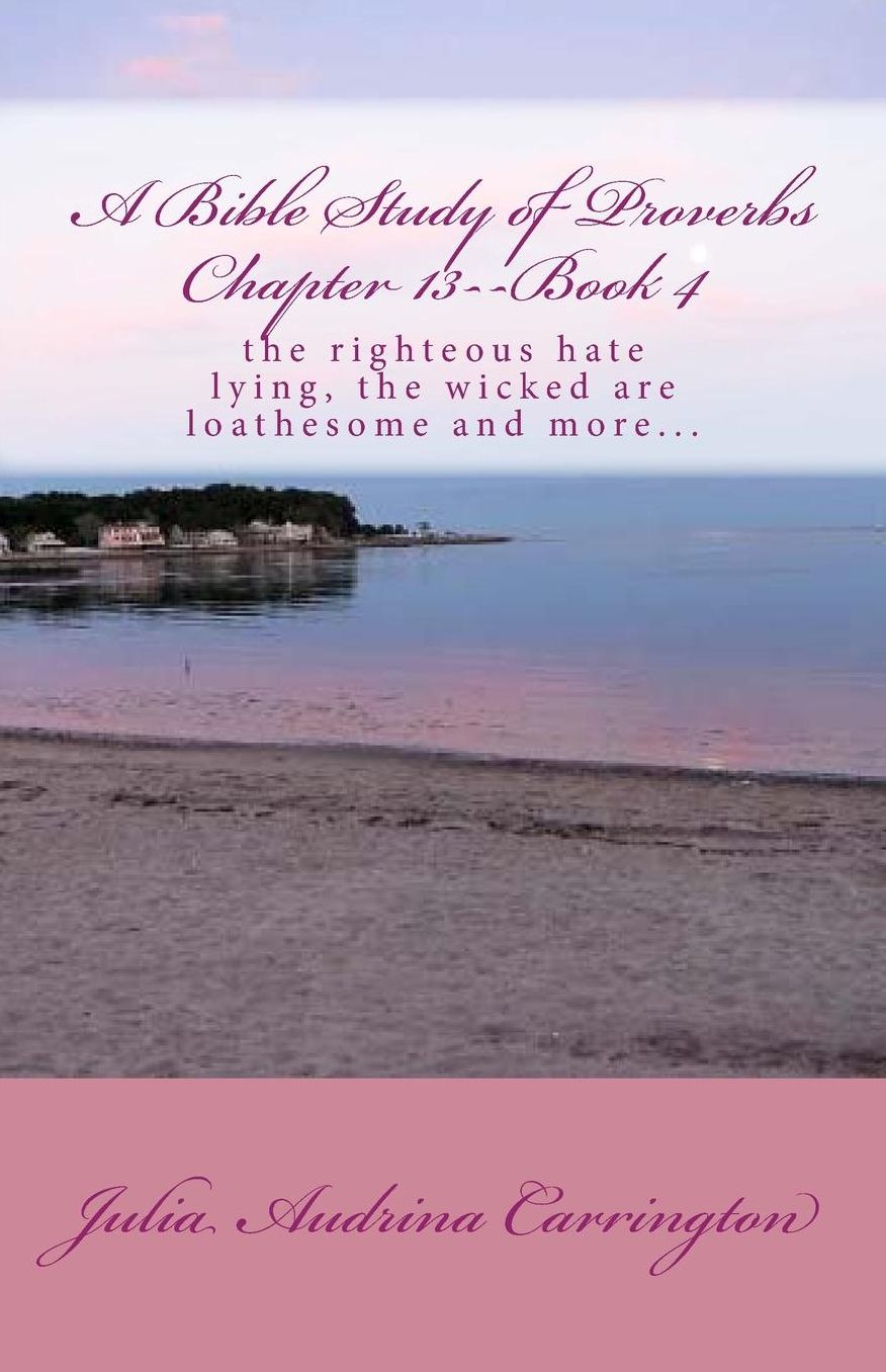 A Bible Study of Proverbs Chapter 13--Book 4