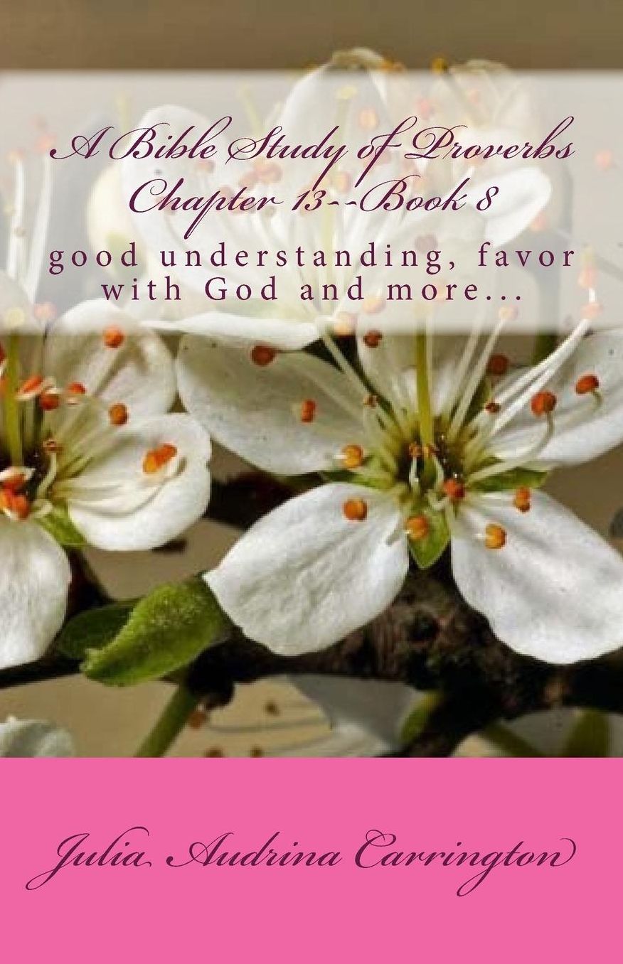 A Bible Study of Proverbs Chapter 13--Book 8