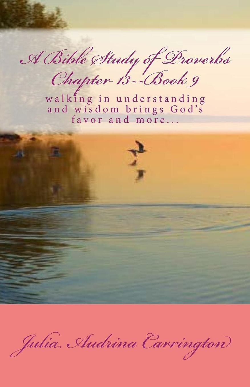 A Bible Study of Proverbs Chapter 13--Book 9