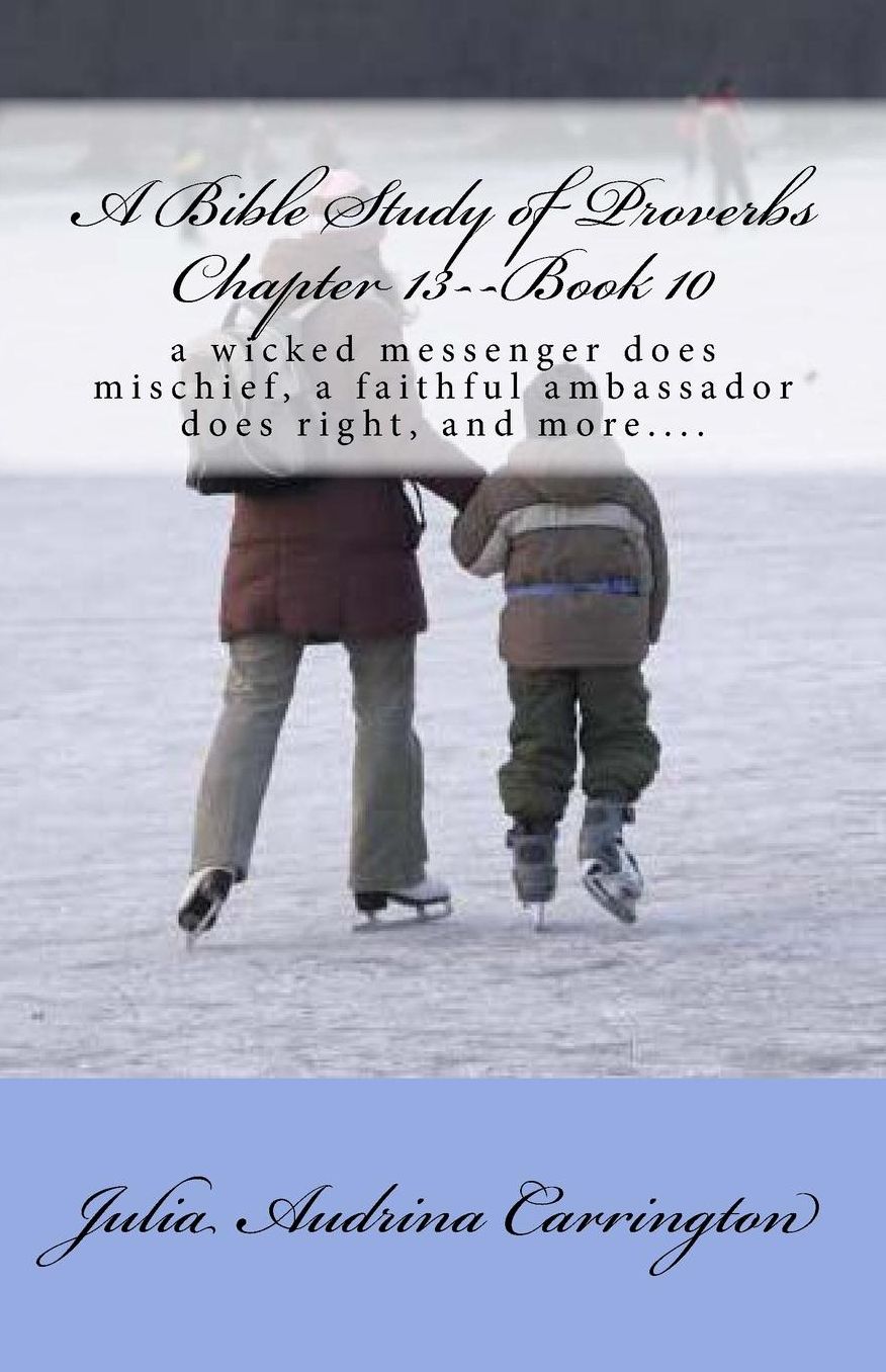 A Bible Study of Proverbs Chapter 13--Book 10