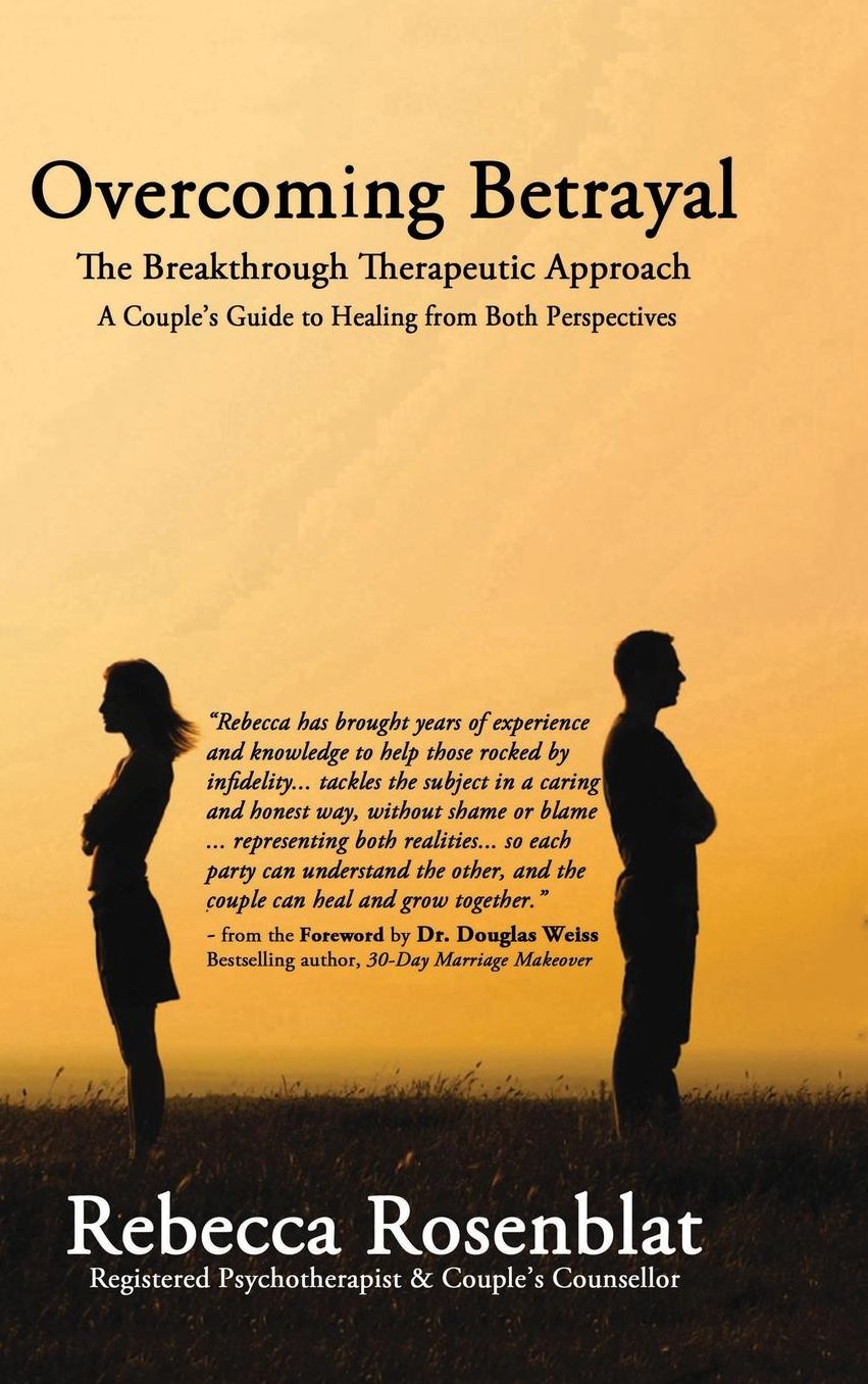 Overcoming Betrayal: The Breakthrough Therapeutic Approach - A Couple's Guide to Healing from Both Perspectives