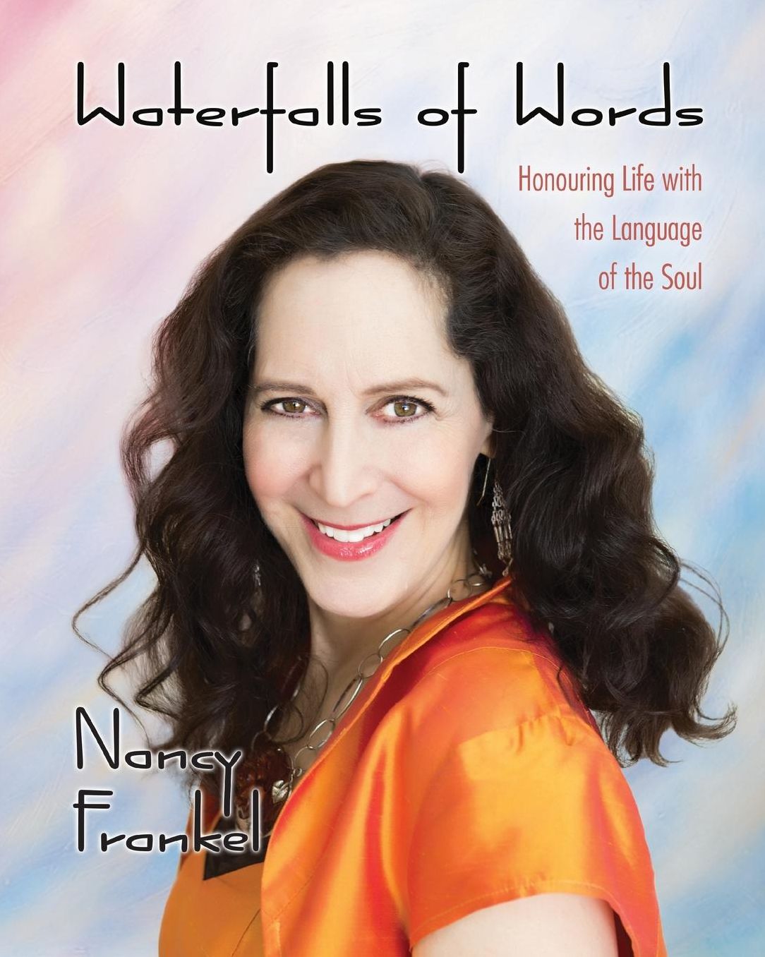 Waterfalls of Words: Honouring Life with the Language of the Soul